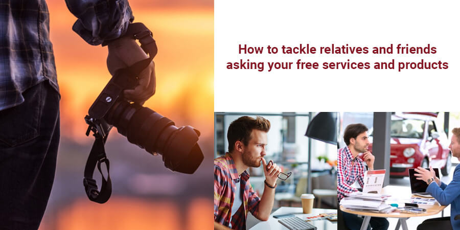 How to tackle relatives and friends asking your free services and products